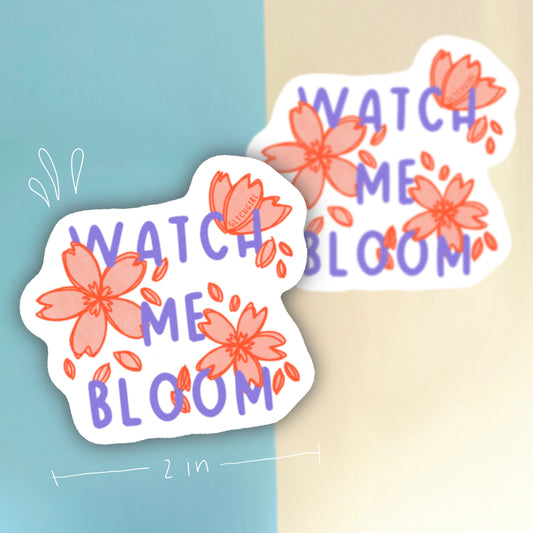watch me bloom sticker